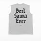 No-Sleeve Tee”Best Sauna Ever” - Ash